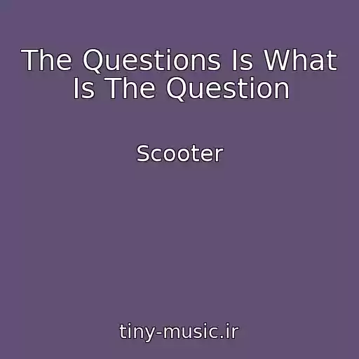 کاور آهنگ The Questions Is What Is The Question از Scooter