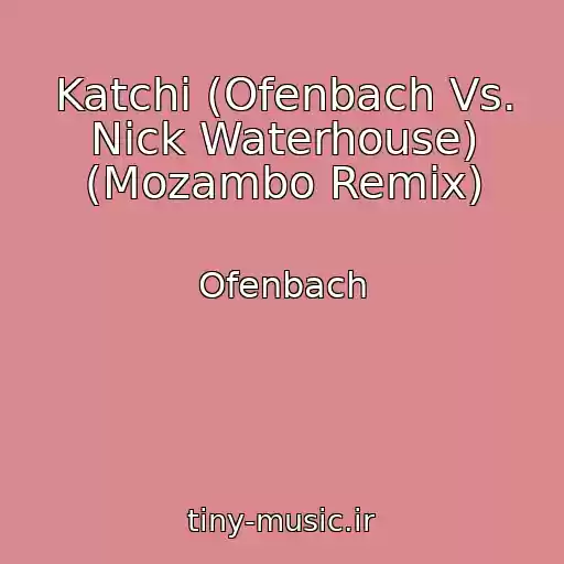 کاور آهنگ Katchi (Ofenbach Vs. Nick Waterhouse) (Mozambo Remix) از Ofenbach