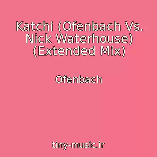 کاور آهنگ Katchi (Ofenbach Vs. Nick Waterhouse) (Extended Mix) از Ofenbach