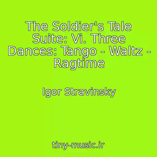 کاور آهنگ The Soldier's Tale Suite: Vi. Three Dances: Tango - Waltz - Ragtime از Igor Stravinsky