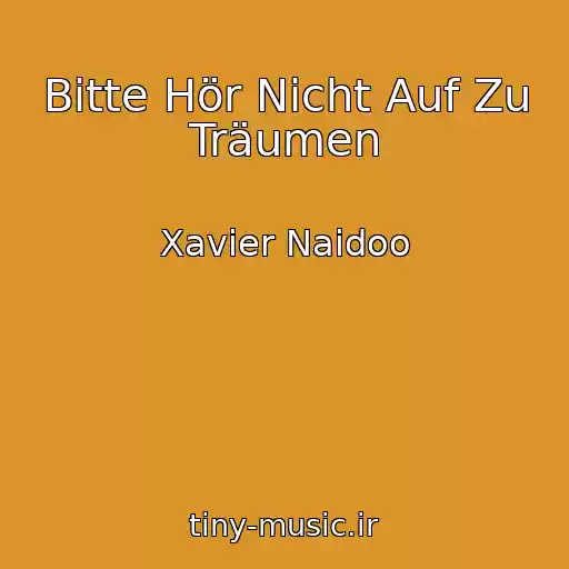 کاور آهنگ Bitte Hör Nicht Auf Zu Träumen از Xavier Naidoo