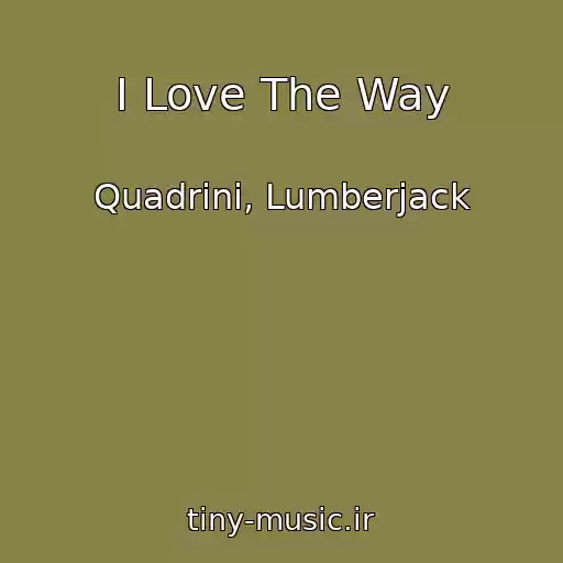 کاور آهنگ I Love The Way از Quadrini, Lumberjack