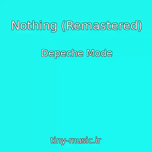 کاور آهنگ Nothing (Remastered) از Depeche Mode
