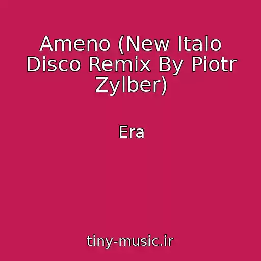 کاور آهنگ Ameno (New Italo Disco Remix By Piotr Zylber) از Era