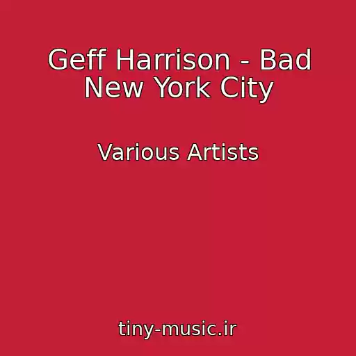 کاور آهنگ Geff Harrison - Bad New York City از Various Artists
