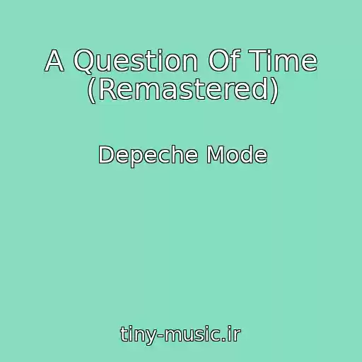کاور آهنگ A Question Of Time (Remastered) از Depeche Mode