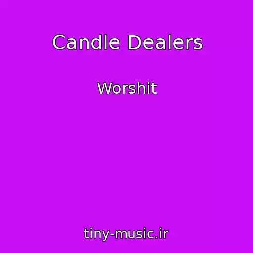 کاور آهنگ Candle Dealers از Worshit