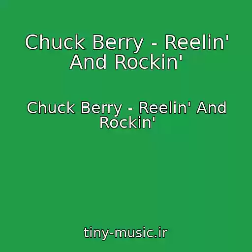 کاور آهنگ Chuck Berry - Reelin' And Rockin' از Chuck Berry - Reelin' And Rockin'
