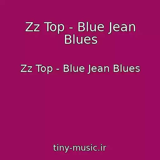 کاور آهنگ Zz Top - Blue Jean Blues از Zz Top - Blue Jean Blues