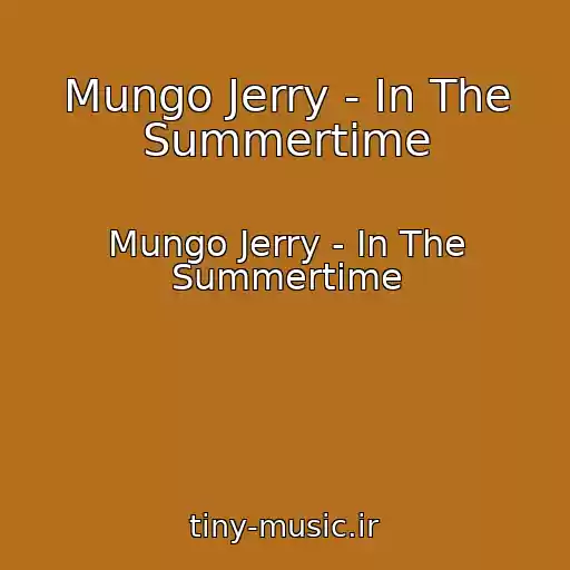 کاور آهنگ Mungo Jerry - In The Summertime از Mungo Jerry - In The Summertime