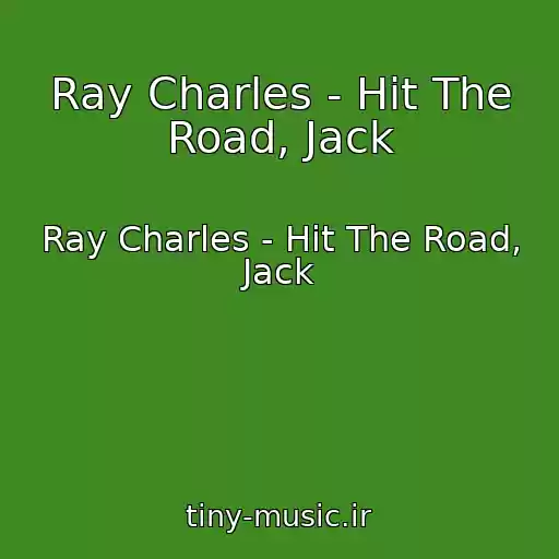 کاور آهنگ Ray Charles - Hit The Road, Jack از Ray Charles - Hit The Road, Jack