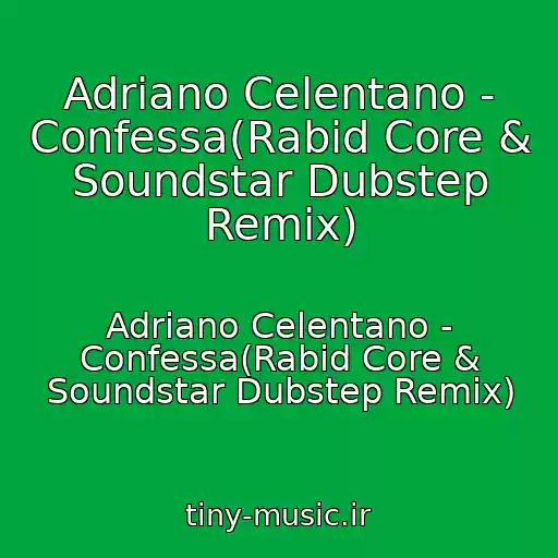 کاور آهنگ Adriano Celentano - Confessa(Rabid Core & Soundstar Dubstep Remix) از Adriano Celentano - Confessa(Rabid Core & Soundstar Dubstep Remix)
