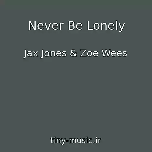 کاور آهنگ Never Be Lonely از Jax Jones & Zoe Wees