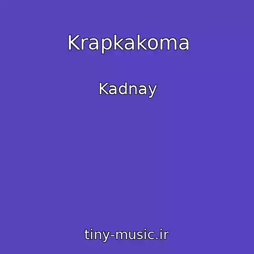 کاور آهنگ Krapkakoma از Kadnay