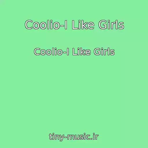 کاور آهنگ Coolio-I Like Girls از Coolio-I Like Girls