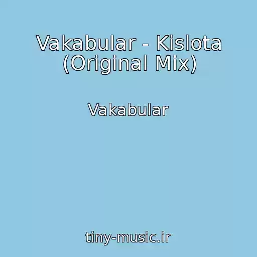 کاور آهنگ Vakabular - Kislota (Original Mix) از Vakabular