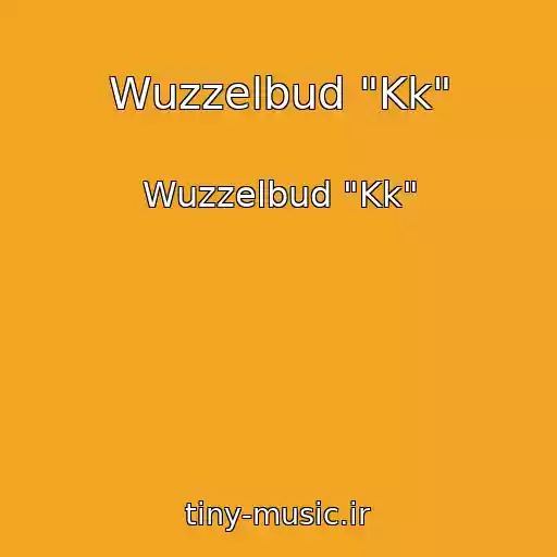 کاور آهنگ Wuzzelbud "Kk" از Wuzzelbud "Kk"