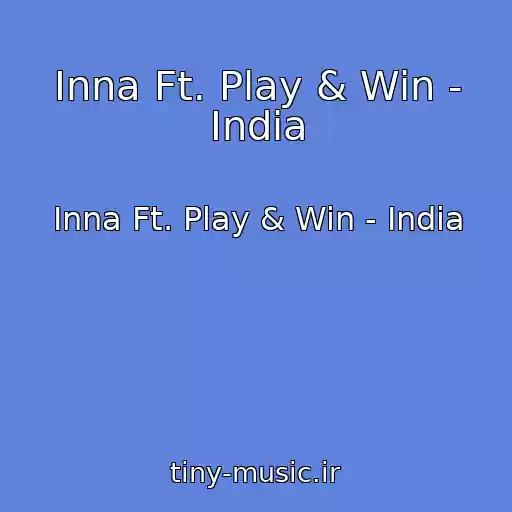 کاور آهنگ Inna Ft. Play & Win - India از Inna Ft. Play & Win - India