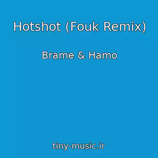 کاور آهنگ Hotshot (Fouk Remix) از Brame & Hamo