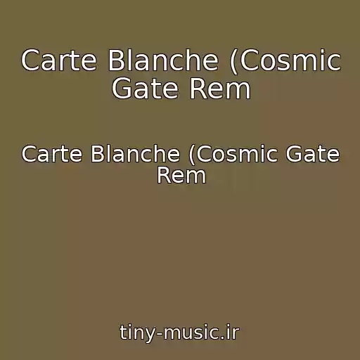 کاور آهنگ Carte Blanche (Cosmic Gate Rem از Carte Blanche (Cosmic Gate Rem