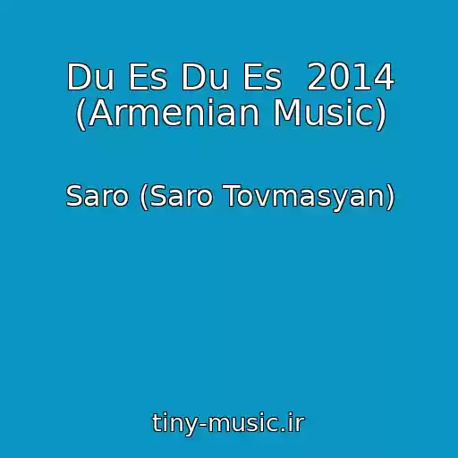 کاور آهنگ Du Es Du Es  2014 (Armenian Music) از Saro (Saro Tovmasyan)