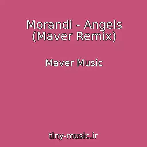 کاور آهنگ Morandi - Angels (Maver Remix) از Maver Music