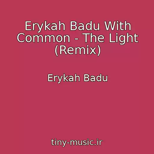 کاور آهنگ Erykah Badu With Common - The Light (Remix) از Erykah Badu