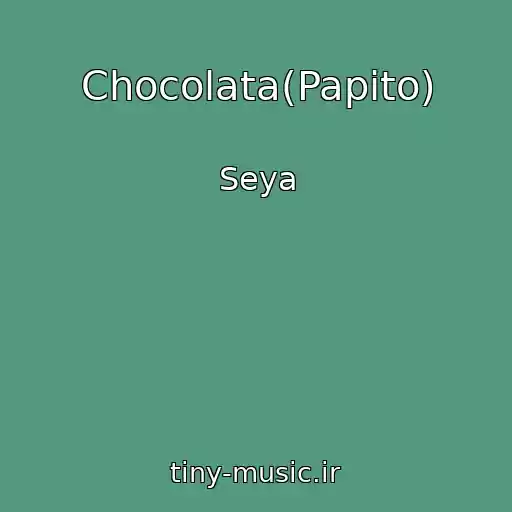 کاور آهنگ Chocolata(Papito) از Seya