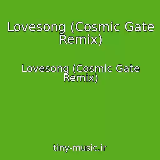 کاور آهنگ Lovesong (Cosmic Gate Remix) از Lovesong (Cosmic Gate Remix)