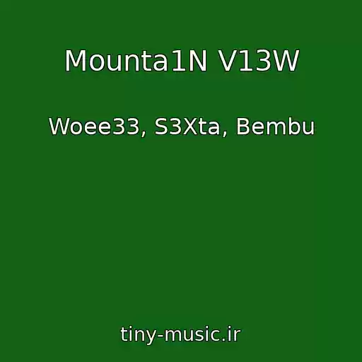 کاور آهنگ Mounta1N V13W از Woee33, S3Xta, Bembu