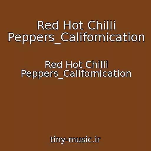 کاور آهنگ Red Hot Chilli Peppers_Californication از Red Hot Chilli Peppers_Californication