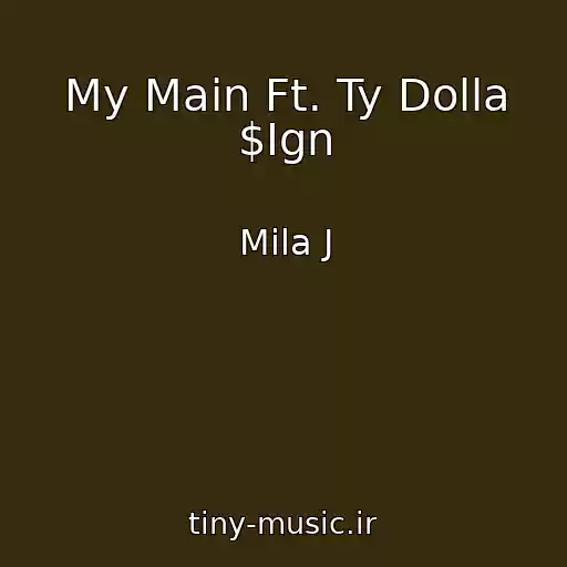 کاور آهنگ My Main Ft. Ty Dolla $Ign از Mila J