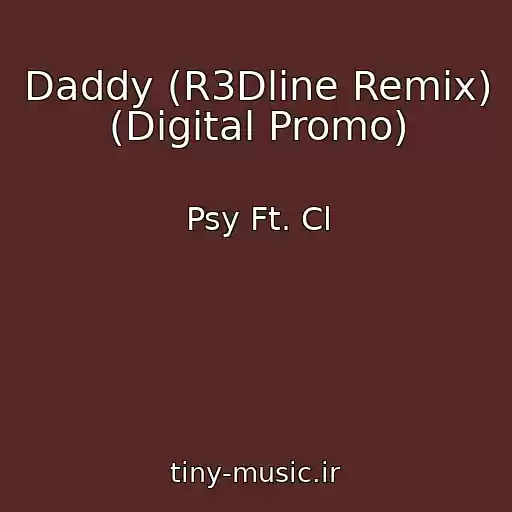کاور آهنگ Daddy (R3Dline Remix) (Digital Promo) از Psy Ft. Cl