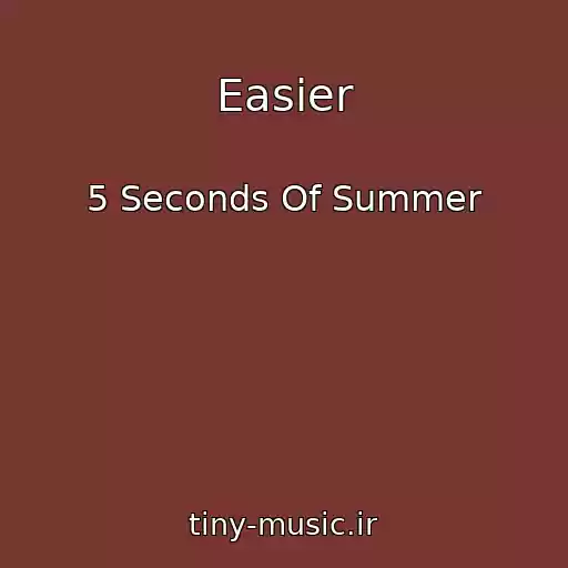 کاور آهنگ Easier از 5 Seconds Of Summer