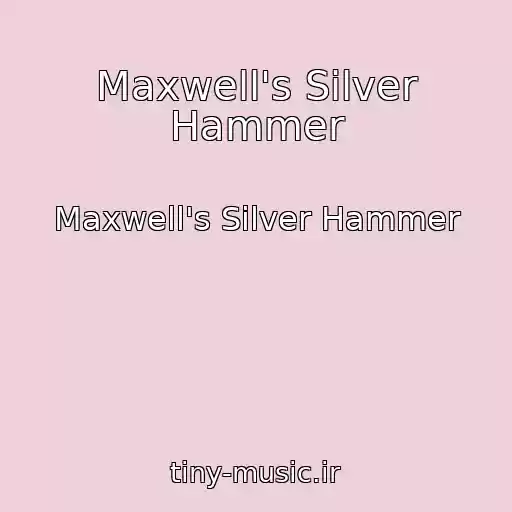 کاور آهنگ Maxwell's Silver Hammer از Maxwell's Silver Hammer