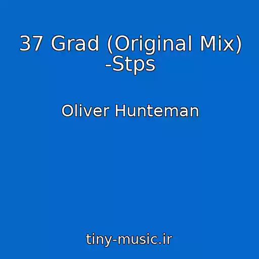 کاور آهنگ 37 Grad (Original Mix) -Stps از Oliver Hunteman