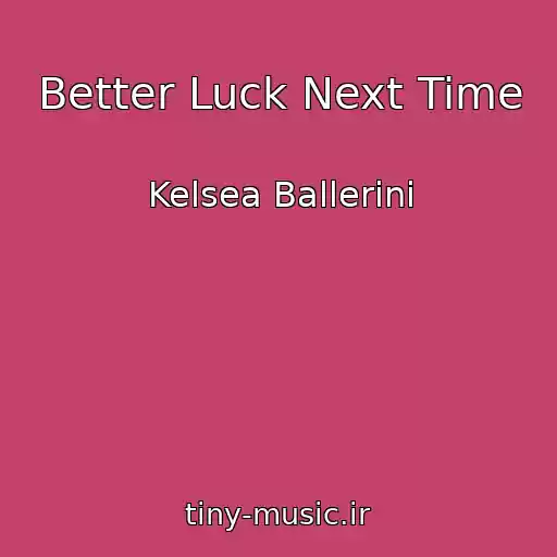 کاور آهنگ Better Luck Next Time از Kelsea Ballerini