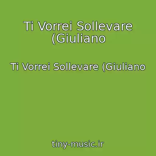 کاور آهنگ Ti Vorrei Sollevare (Giuliano از Ti Vorrei Sollevare (Giuliano