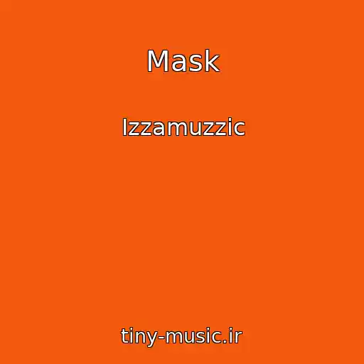 کاور آهنگ Mask از Izzamuzzic