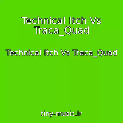 کاور آهنگ Technical Itch Vs Traca_Quad از Technical Itch Vs Traca_Quad