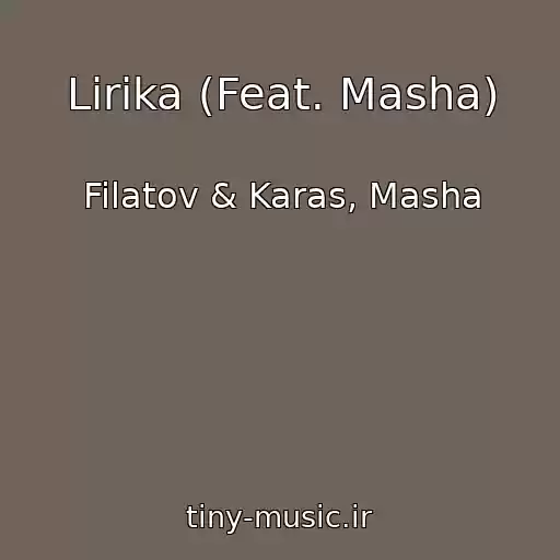 کاور آهنگ Lirika (Feat. Masha) از Filatov & Karas, Masha
