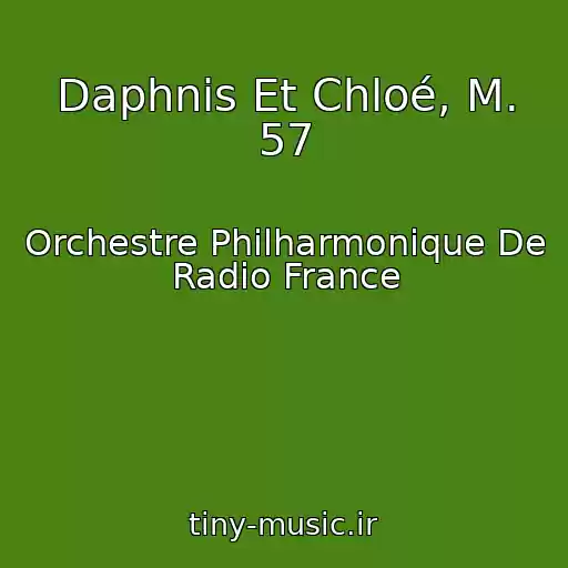 کاور آهنگ Daphnis Et Chloé, M. 57 از Orchestre Philharmonique De Radio France