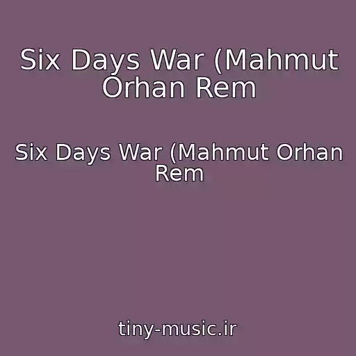 کاور آهنگ Six Days War (Mahmut Orhan Rem از Six Days War (Mahmut Orhan Rem