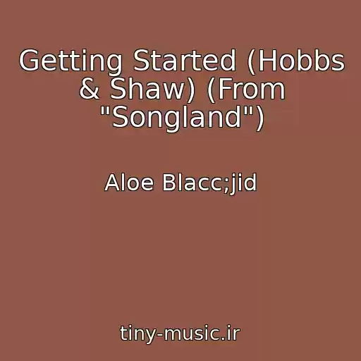کاور آهنگ Getting Started (Hobbs & Shaw) (From "Songland") از Aloe Blacc;jid