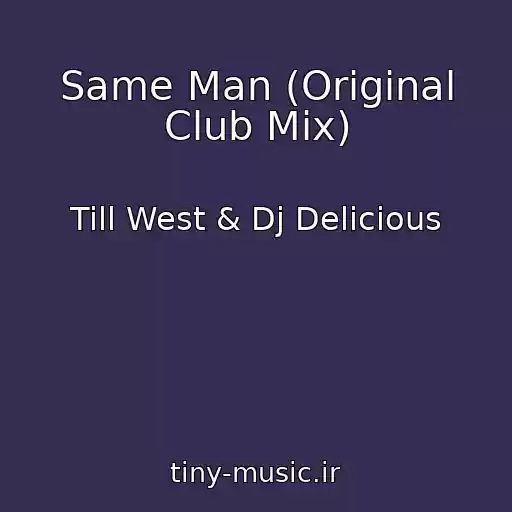کاور آهنگ Same Man (Original Club Mix) از Till West & Dj Delicious