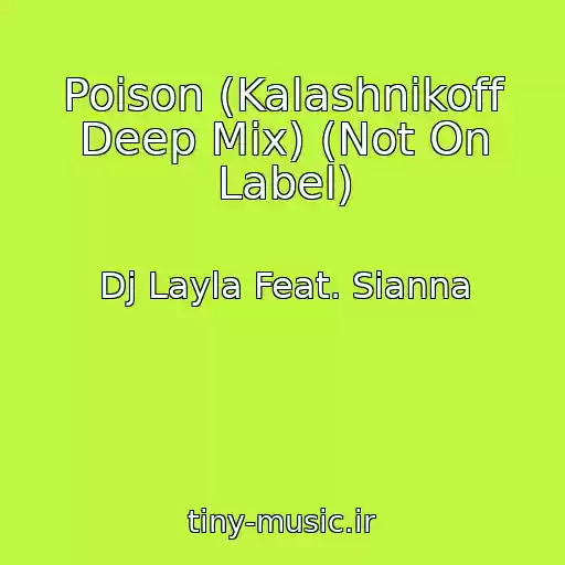 کاور آهنگ Poison (Kalashnikoff Deep Mix) (Not On Label) از Dj Layla Feat. Sianna