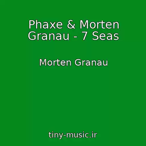 کاور آهنگ Phaxe & Morten Granau - 7 Seas از Morten Granau