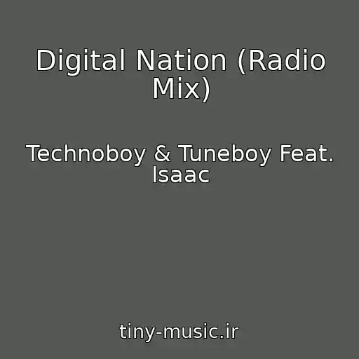 کاور آهنگ Digital Nation (Radio Mix) از Technoboy & Tuneboy Feat. Isaac