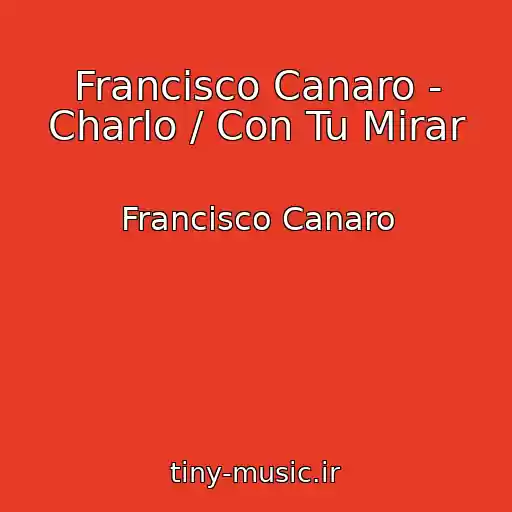 کاور آهنگ Francisco Canaro - Charlo / Con Tu Mirar از Francisco Canaro