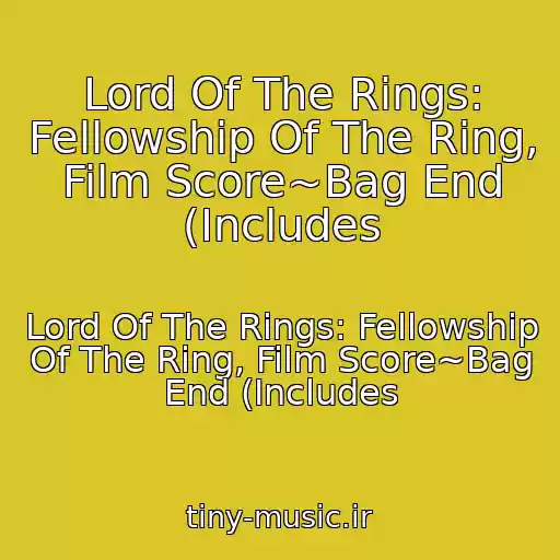 کاور آهنگ Lord Of The Rings: Fellowship Of The Ring, Film Score~Bag End (Includes از Lord Of The Rings: Fellowship Of The Ring, Film Score~Bag End (Includes